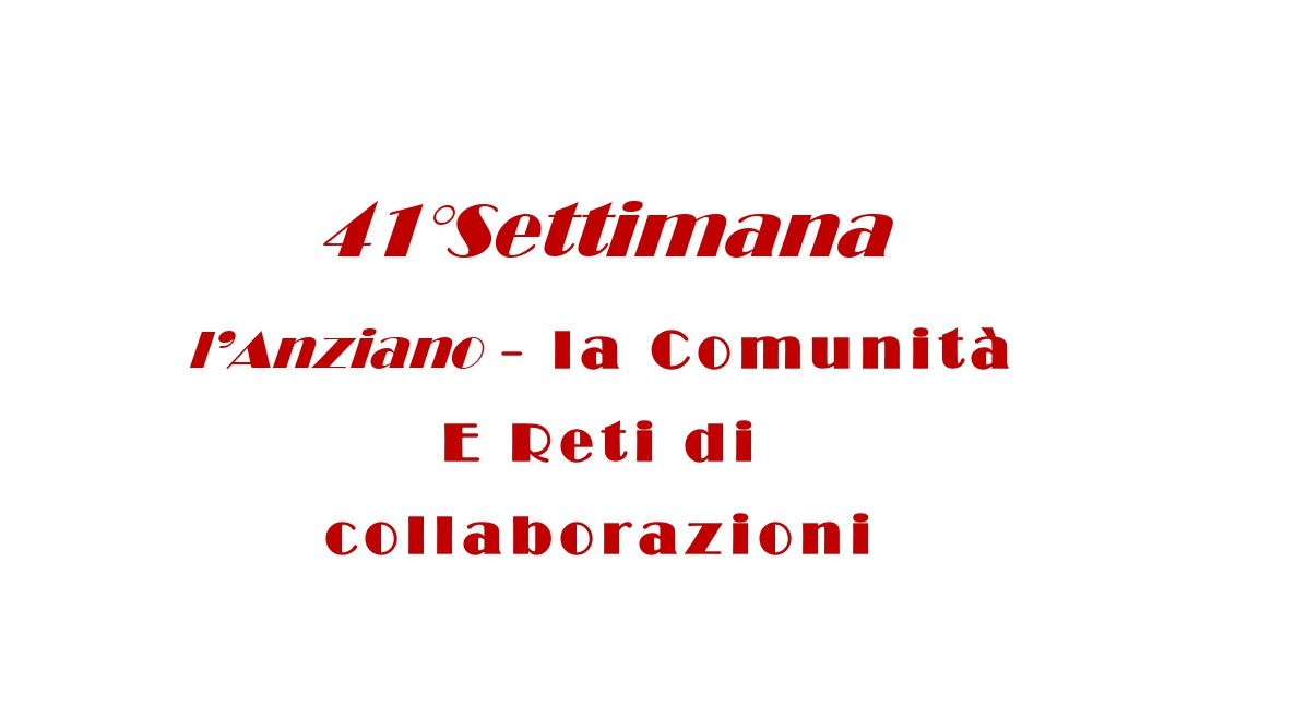 41° Settimana con l'Anziano e la Comunità In DIALOGO